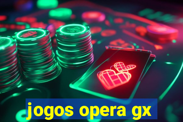 jogos opera gx